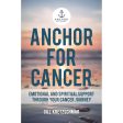 Anchor For Cancer: Emotional & Spiritual Support (Paperback) Supply