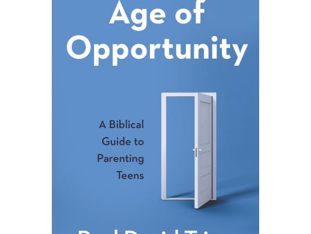 Age Of Opportunity: A Biblical Guide To Parenting Teens (Paperback) Discount