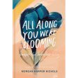 All Along You Were Blooming (Hardcover) Online now