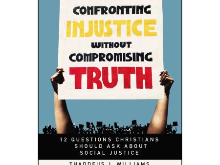 Confronting Injustice Without Compromising Truth (Paperback) Online now