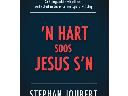 ’n Hart Soos Jesus s’n: 365 Dagstukke vir Elkeen Wat Voluit in Jesus Se Voetspore Wil Stap HB Hot on Sale