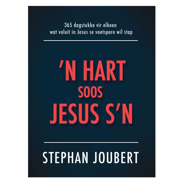 ’n Hart Soos Jesus s’n: 365 Dagstukke vir Elkeen Wat Voluit in Jesus Se Voetspore Wil Stap HB Hot on Sale