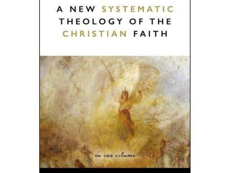 A New Systematic Theology Of The Christian Faith 2nd Edition Revised And Updated (Hardcover) Online now