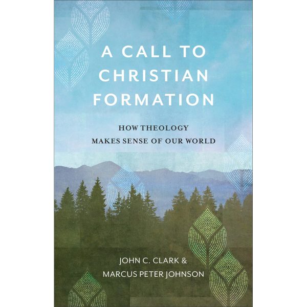 A Call To Christian Formation: How Theology Makes Sense Of Our World (Paperback) Online Hot Sale