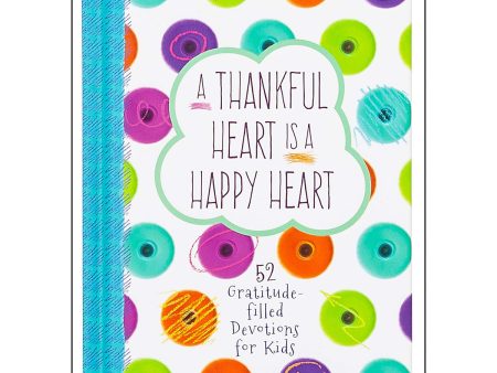 A Thankful Heart Is A Happy Heart: 52 Gratitude-Filled Devotions For Kids (Hardcover) Online Hot Sale