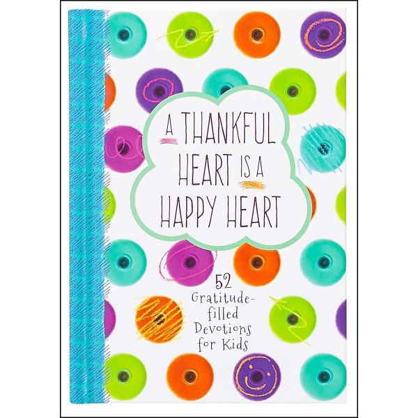 A Thankful Heart Is A Happy Heart: 52 Gratitude-Filled Devotions For Kids (Hardcover) Online Hot Sale