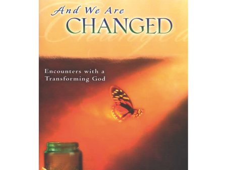 And We Are Changed: Encounters With A Transfroming God (Paperback) on Sale