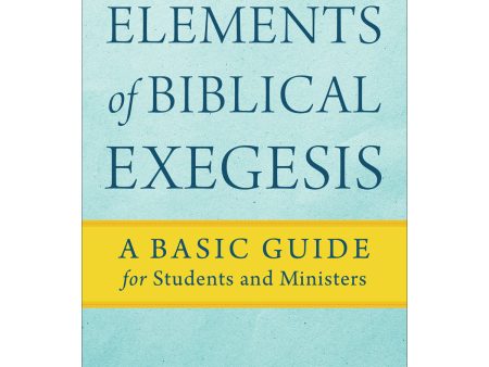 Elements Of Biblical Exegesis: A Basic Guide For Students And Ministers (Paperback) Discount