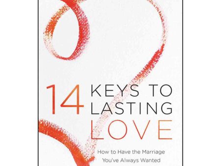 14 Keys To Lasting Love: How To Have The Marriage You ve Always Wanted (Paperback) Supply