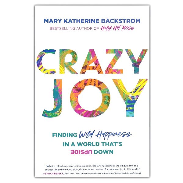 Crazy Joy: Finding Wild Happiness in a World That s Upside Down (Paperback) Online Sale