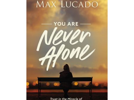 You Are Never Alone: Trust In The Miracle Of God s Presence (Paperback) For Discount