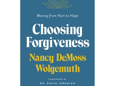 Choosing Forgiveness: Moving From Hurt To Hope (Paperback) Online now