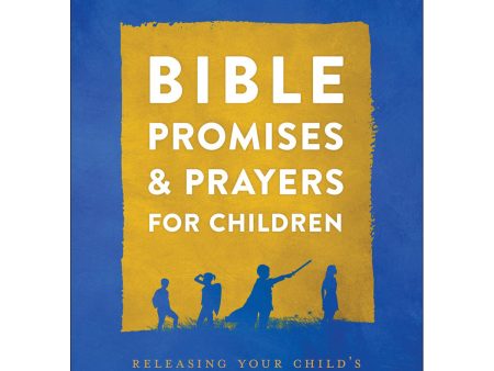 Bible Promises And Prayers For Children: Releasing Your Child s Divine Destiny (Hardcover) Online now