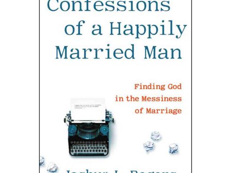 Confessions Of A Happily Married Man: Finding God In The Messiness Of Marriage (Hardcover) Fashion