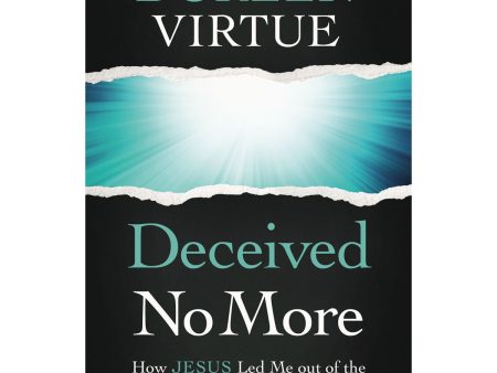 Deceived No More: How Jesus Led Me Out Of The New Age And Into His Word (Paperback) on Sale