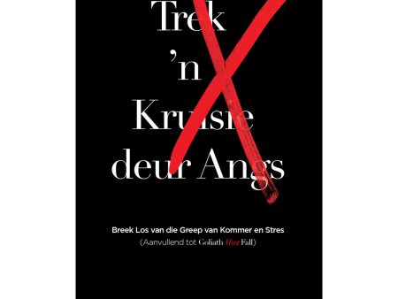 Trek  n Kruisie Deur Angs: Breek Los Van Die Greep Van Kommer En Stres (Sagteband) For Cheap