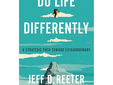 Do Life Differently: A Strategic Path Toward Extraordinary (Paperback) Fashion