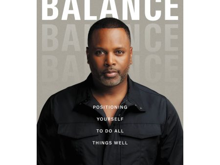 Balance: Positioning Yourself To Do All Things Well (Paperback) Online