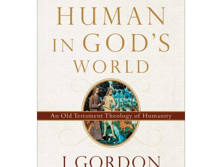 Being Human In God s World: An Old Testament Theology Of Humanity (Paperback) Hot on Sale