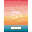 Sure As The Sunrise: 100 Morning Meditations (Hardcover) For Discount