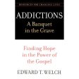 Addictions: A Banquet In The Grave: Finding Hope In The Power Of The Gospel (Paperback) Supply