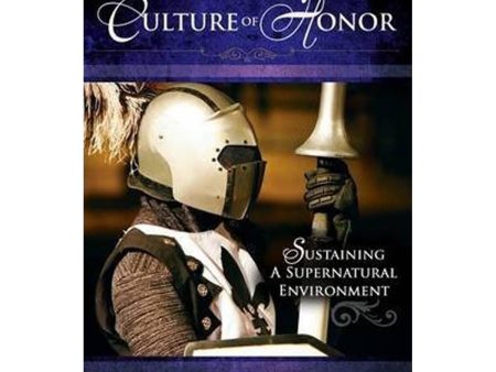 Culture Of Honor: Sustaining A Supernatural Environment (Paperback) Supply