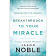 Breakthrough To Your Miracle (Paperback) Hot on Sale