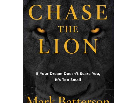 Chase The Lion: If Your Dream Doesn t Scare You, It s Too Small Paperback Discount