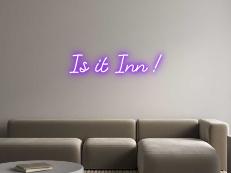 Custom Neon Sign Is it Inn ! Sale