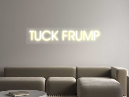 Custom Neon: TUCK FRUMP Online