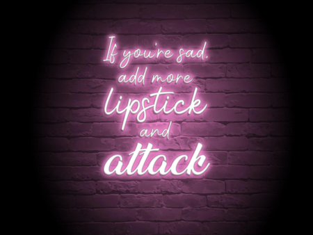 ADD MORE LIPSTICK & ATTACK NEON SIGN For Sale