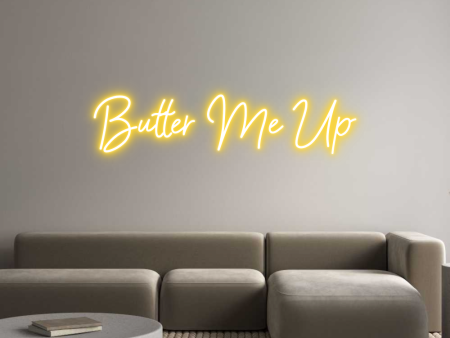 Custom Neon: Butter Me Up Hot on Sale