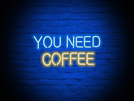 YOU NEED COFFEE NEON SIGN For Sale