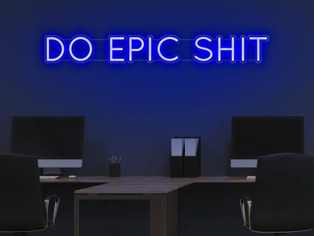 Do Epic Sh*t Neon Sign For Cheap